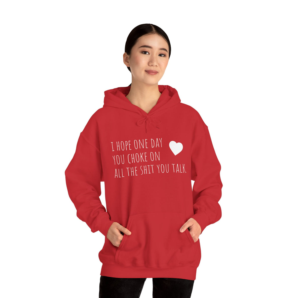 Funny Hoodie — “I Hope One Day You Choke on All the Shit You Talk” Heart Graphic