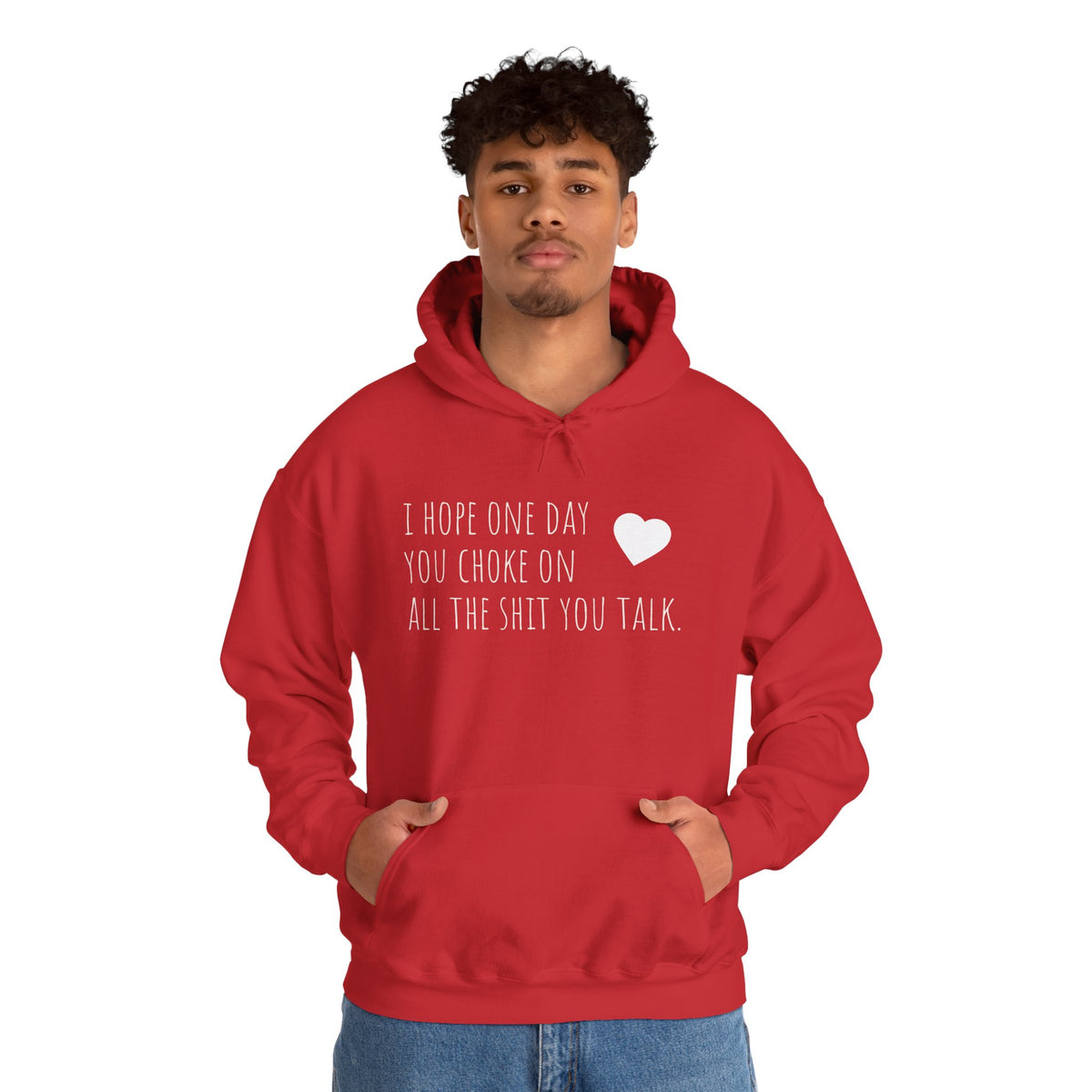 Funny Hoodie — “I Hope One Day You Choke on All the Shit You Talk” Heart Graphic
