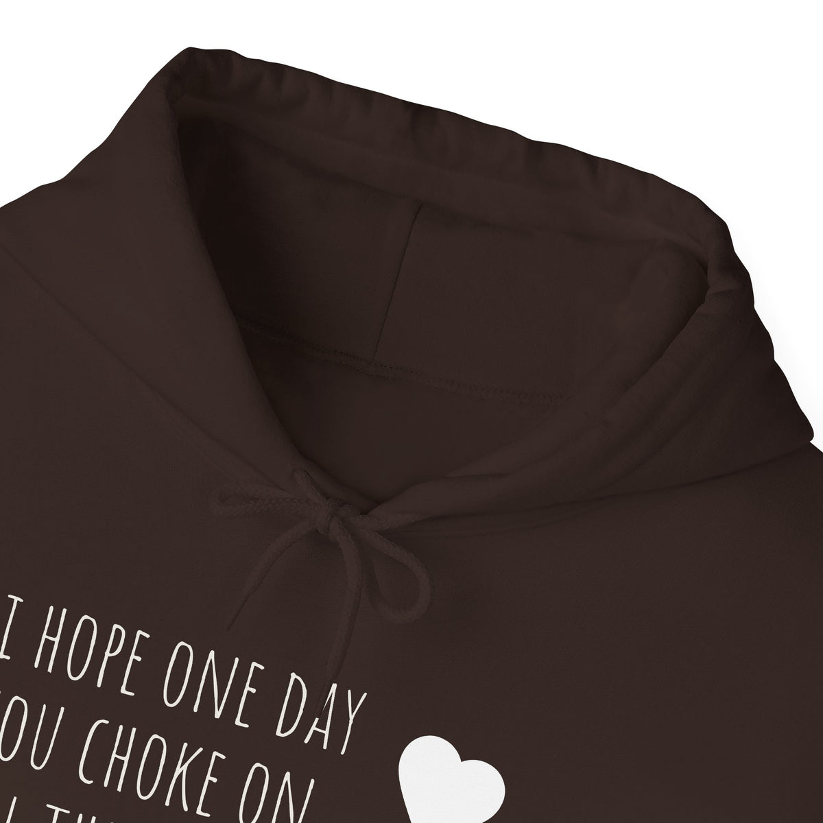 Funny Hoodie — “I Hope One Day You Choke on All the Shit You Talk” Heart Graphic