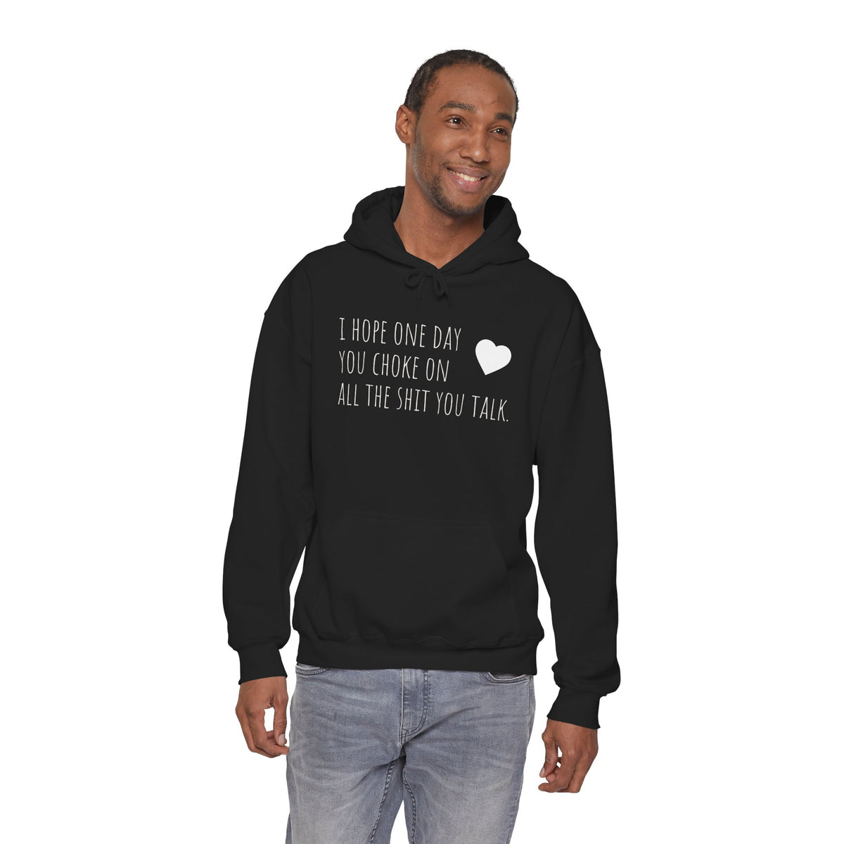 Funny Hoodie — “I Hope One Day You Choke on All the Shit You Talk” Heart Graphic