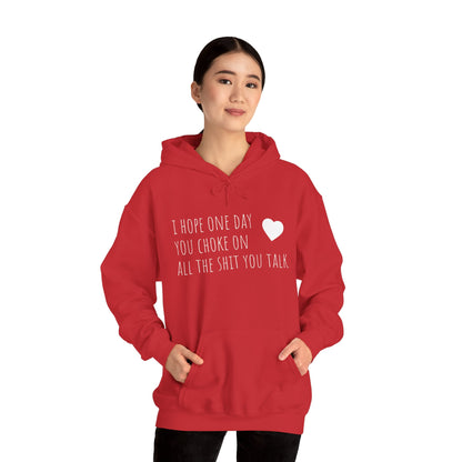 Funny Hoodie — “I Hope One Day You Choke on All the Shit You Talk” Heart Graphic