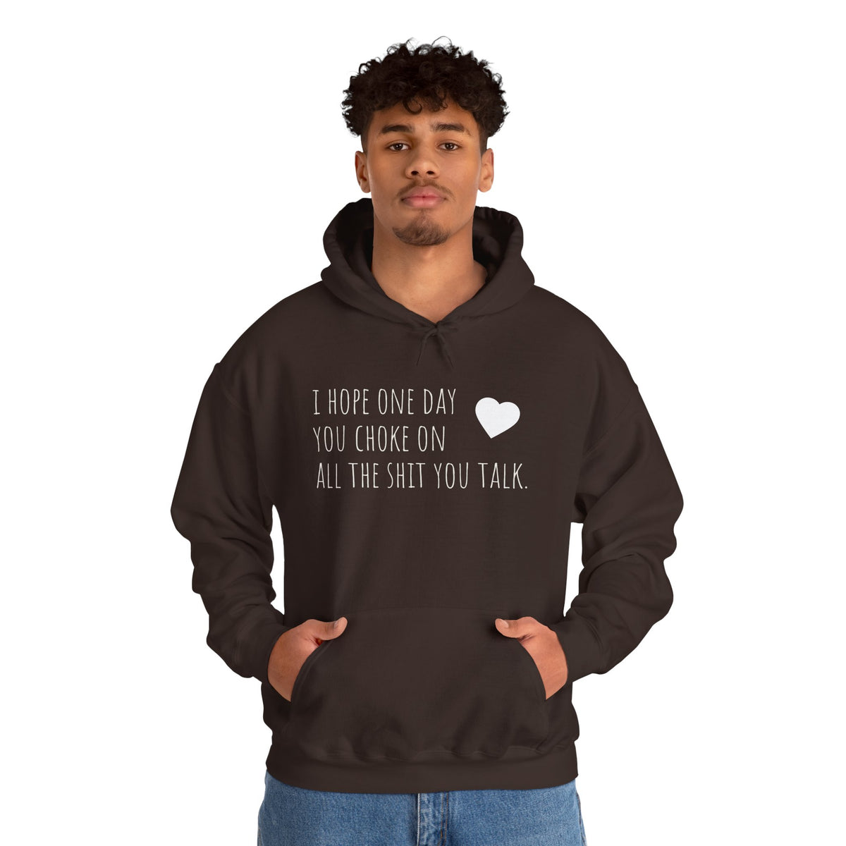 Funny Hoodie — “I Hope One Day You Choke on All the Shit You Talk” Heart Graphic