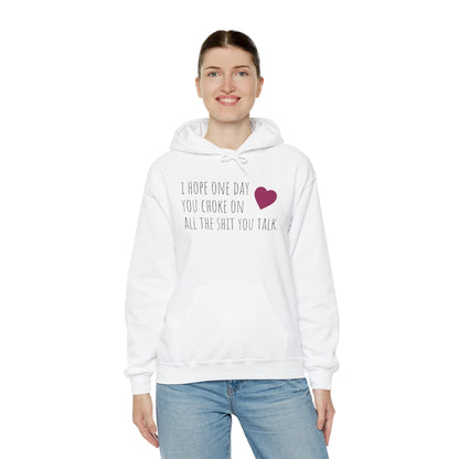 Funny Hoodie — “I Hope One Day You Choke on All the Shit You Talk” Heart Graphic