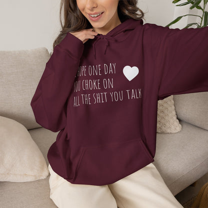 Funny Hoodie — “I Hope One Day You Choke on All the Shit You Talk” Heart Graphic
