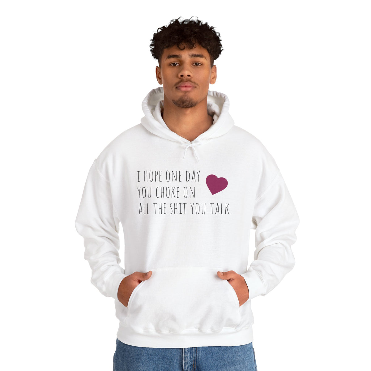 Funny Hoodie — “I Hope One Day You Choke on All the Shit You Talk” Heart Graphic