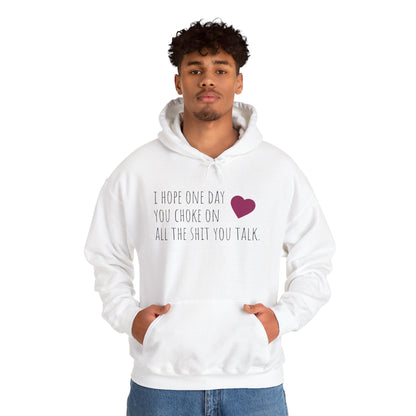Funny Hoodie — “I Hope One Day You Choke on All the Shit You Talk” Heart Graphic
