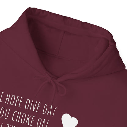 Funny Hoodie — “I Hope One Day You Choke on All the Shit You Talk” Heart Graphic