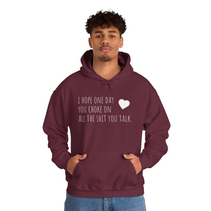 Funny Hoodie — “I Hope One Day You Choke on All the Shit You Talk” Heart Graphic