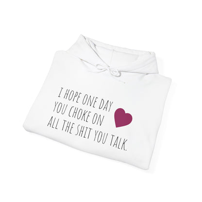 Funny Hoodie — “I Hope One Day You Choke on All the Shit You Talk” Heart Graphic