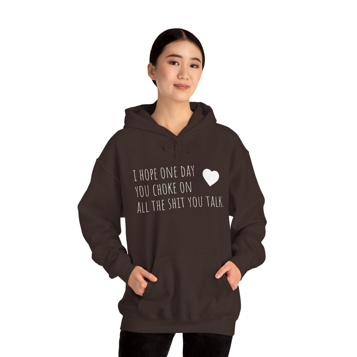 Funny Hoodie — “I Hope One Day You Choke on All the Shit You Talk” Heart Graphic