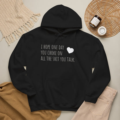 Funny Hoodie — “I Hope One Day You Choke on All the Shit You Talk” Heart Graphic