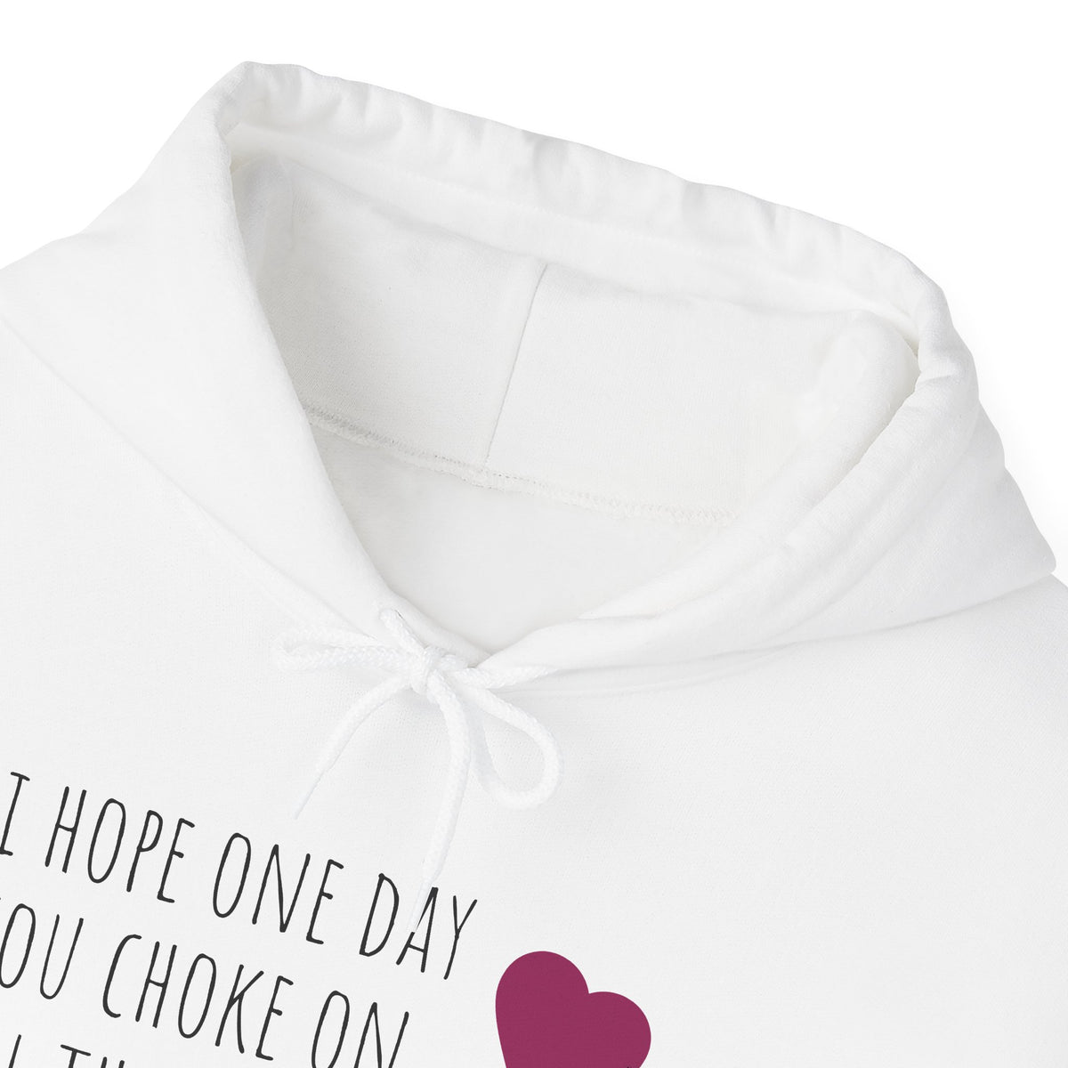 Funny Hoodie — “I Hope One Day You Choke on All the Shit You Talk” Heart Graphic