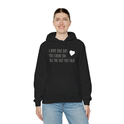 Funny Hoodie — “I Hope One Day You Choke on All the Shit You Talk” Heart Graphic