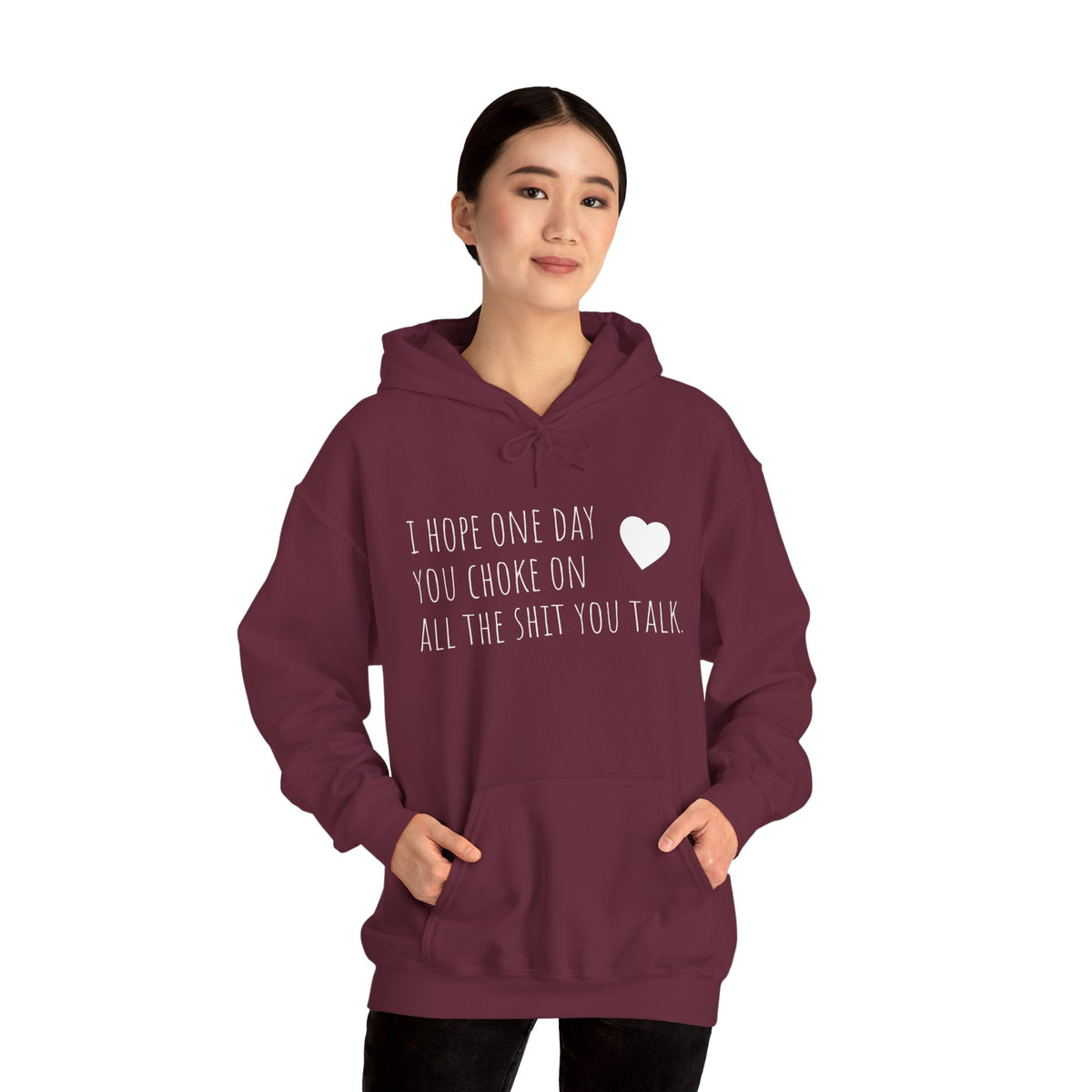 Funny Hoodie — “I Hope One Day You Choke on All the Shit You Talk” Heart Graphic
