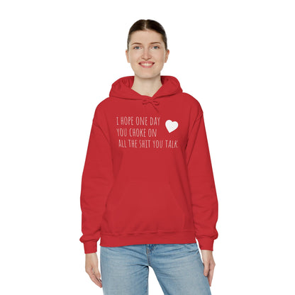 Funny Hoodie — “I Hope One Day You Choke on All the Shit You Talk” Heart Graphic