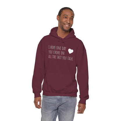 Funny Hoodie — “I Hope One Day You Choke on All the Shit You Talk” Heart Graphic