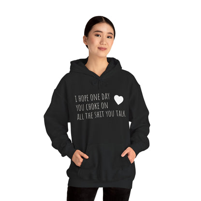 Funny Hoodie — “I Hope One Day You Choke on All the Shit You Talk” Heart Graphic
