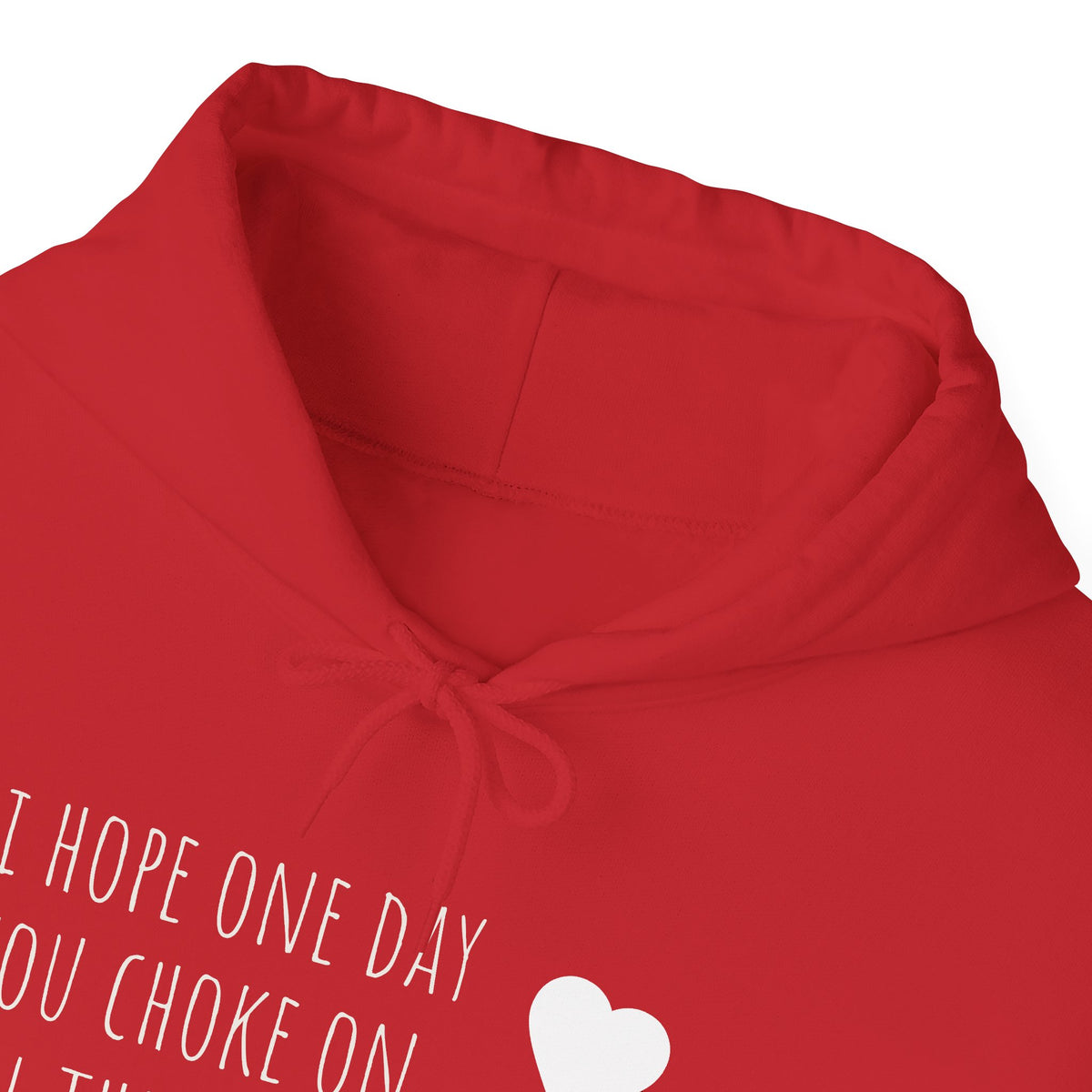 Funny Hoodie — “I Hope One Day You Choke on All the Shit You Talk” Heart Graphic