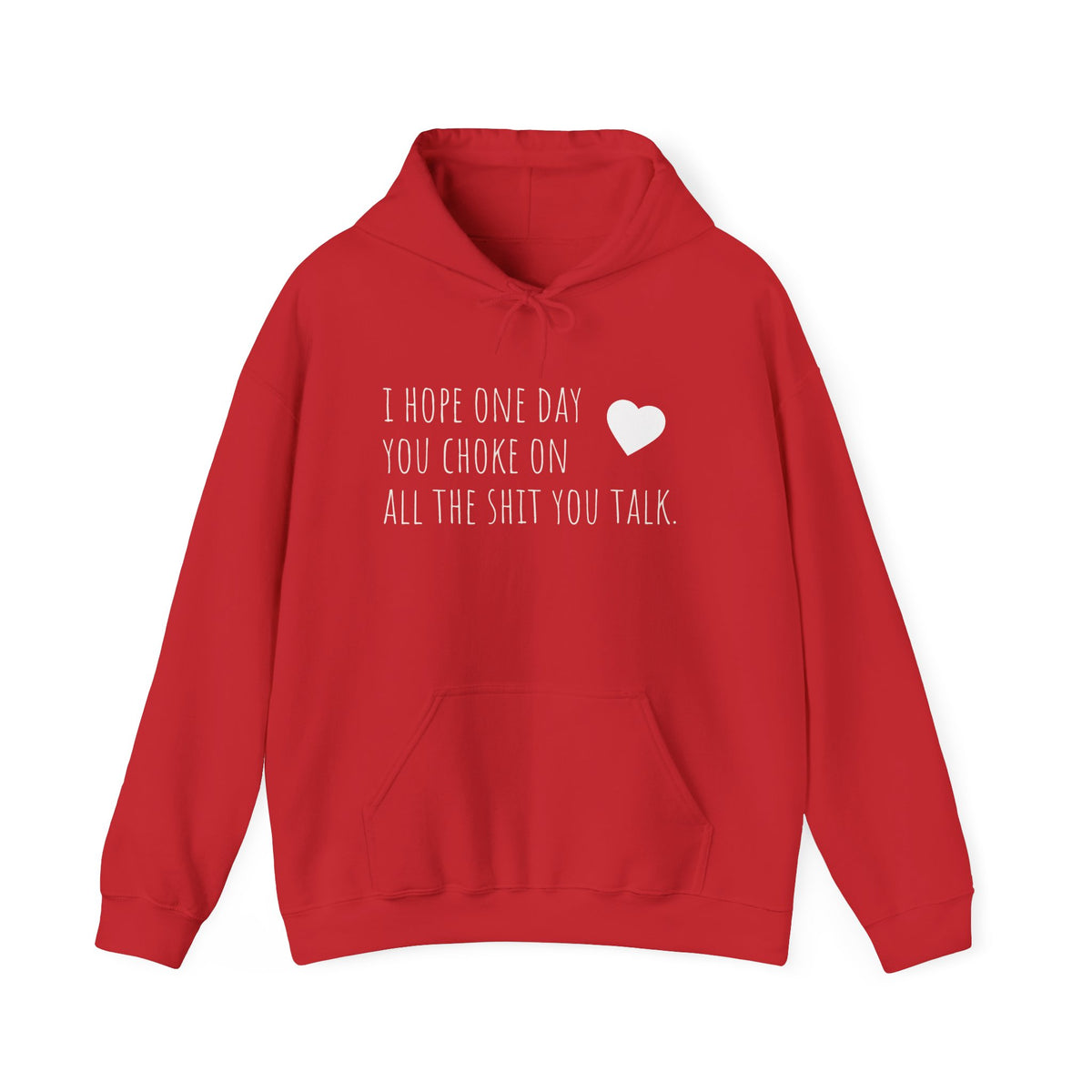 Funny Hoodie — “I Hope One Day You Choke on All the Shit You Talk” Heart Graphic